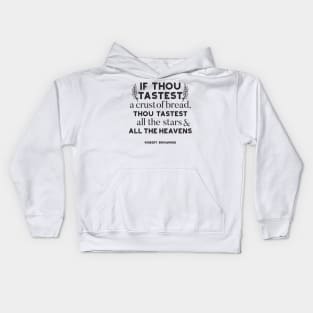 Bread quotes by Robert Browning Kids Hoodie